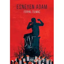 Esneyen Adam - Feryal Tilmaç - İthaki Yayınları