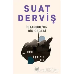 İstanbulun Bir Gecesi - Suat Derviş - İthaki Yayınları