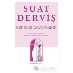 Kendine Tapan Kadın - Suat Derviş - İthaki Yayınları