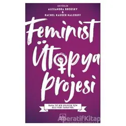 Feminist Ütopya Projesi - Rachel Kauder Nalebuff - İthaki Yayınları