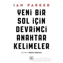 Yeni Bir Sol İçin Devrimci Anahtar Kelimeler - Ian Parker - İthaki Yayınları