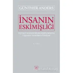 İnsanın Eskimişliği Cilt - 2 - Günther Anders - İthaki Yayınları