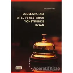 Uluslararası Otel ve Restoran Yönetiminde İnsan - Ruhet Genç - Beta Yayınevi