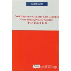 Özel Hayatın ve Hayatın Gizli Alanının Ceza Hukukuyla Korunması - Hamide Zafer - Beta Yayınevi