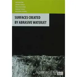 Surfaces Created By Abrasive Waterjet - Mustafa Yağımlı - Beta Yayınevi