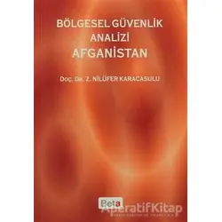 Bölgesel Güvenlik Analizi Afganistan - Z. Nilüfer Karacasulu - Beta Yayınevi