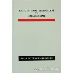 Kamu İktisadi Teşebbüsleri ve Özelleştirme - Pınar Feyzioğlu Akkoyunlu - Beta Yayınevi