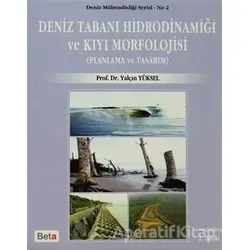 Deniz Tabanı Hidrodinamiği ve Kıyı Morfolojisi - Yalçın Yüksel - Beta Yayınevi
