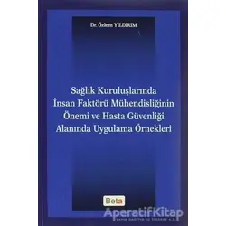 Sağlık Kuruluşlarında İnsan Faktörü Mühendisliğinin Önemi ve Hasta Güvenliği Alanında Uygulama Örnek