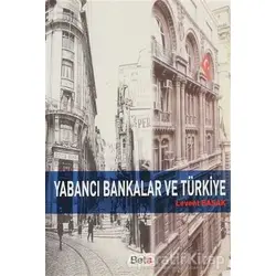 Yabancı Bankalar ve Türkiye - Levent Başak - Beta Yayınevi