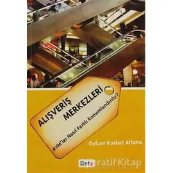 Alışveriş Merkezleri - Oylum Korkut Altuna - Beta Yayınevi
