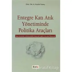 Entegre Katı Atık Yönetiminde Politika Araçları - A. Kadir Topal - Beta Yayınevi