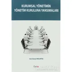 Kurumsal Yönetimin Yönetim Kuruluna Yansımaları - Cem Cüneyt Arslantaş - Beta Yayınevi