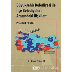 Büyükşehir Belediyesi ile İlçe Belediyeleri Arasındaki İlişkiler - Orhan Veli Alıcı - Beta Yayınevi