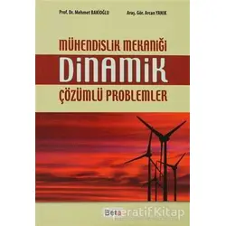 Mühendislik Mekaniği Dinamik Çözümlü Problemler - Gör. Arcan Yanık - Beta Yayınevi