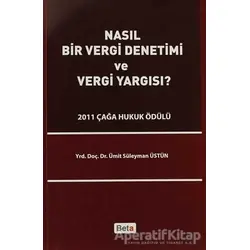 Nasıl Bir Vergi Denetimi ve Vergi Yargısı - Ümit Süleyman Üstün - Beta Yayınevi