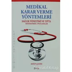 Medikal Karar Verme Yöntemleri - Eyüp Çetin - Beta Yayınevi