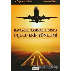 Uçucu Ekip Yönetimi - Özgür Karagülle - Beta Yayınevi