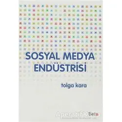 Sosyal Medya Endüstrisi - Tolga Karanlıkoğlu - Beta Yayınevi