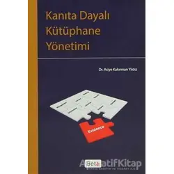 Kanıta Dayalı Kütüphane Yönetimi - Asiye Kakırman Yıldız - Beta Yayınevi