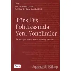Türk Dış Politikasında Yeni Yönelimler - Caner Sancaktar - Beta Yayınevi