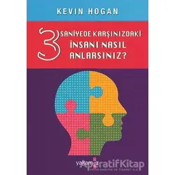 3 Saniyede Karşınızdaki İnsanı Nasıl Anlarsınız? - Kevin Hogan - Yakamoz Yayınevi