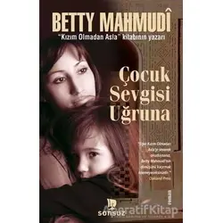 Çocuk Sevgisi Uğruna - Betty Mahmudi - Sonsuz Kitap Yayınları