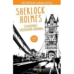 Sherlock Holmes - Esrarengiz Suçluların Ardında - Sir Arthur Conan Doyle - Yakamoz Yayınevi