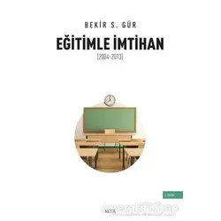 Eğitimle İmtihan (2004-2013) - Bekir S. Gür - Seta Yayınları