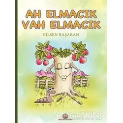 Ah Elmacık Vah Elmacık - Bilsen Başaran - Gelecek Atölyesi Yayınları
