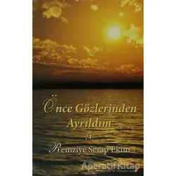 Önce Gözlerinden Ayrıldım - Remziye Serap Ekim - Cinius Yayınları