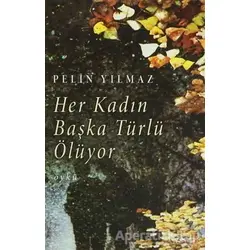 Her Kadın Başka Türlü Ölüyor - Pelin Yılmaz - Cinius Yayınları