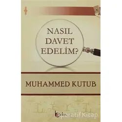 Nasıl Davet Edelim? - Muhammed Ali Kutub - Beka Yayınları