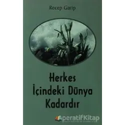 Herkes İçindeki Dünya Kadardır - Recep Garip - Karma Kitaplar