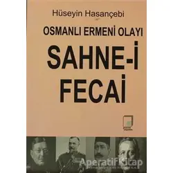 Osmanlı Ermeni Olayı Sahne-i Fecai - Hüseyin Hasançebi - Pencere Yayınları