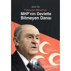 Türkeşten Bahçeliye MHP’nin Devletle Bitmeyen Dansı - Şaban İba - Pencere Yayınları