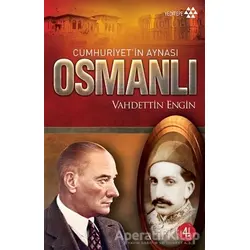Cumhuriyet’in Aynası Osmanlı - Vahdettin Engin - Yeditepe Yayınevi