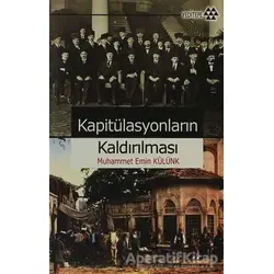 Kapitülasyonların Kaldırılması - Muhammet Emin Külünk - Yeditepe Yayınevi