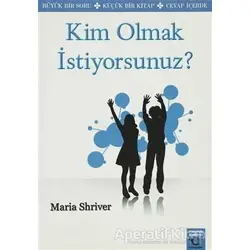 Kim Olmak İstiyorsunuz? - Maria Shriver - Okuyan Us Yayınları