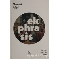Ekphrasis - Turkey and the West - Nazmi Ağıl - Simurg Yayınları