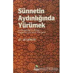 Sünnetin Aydınlığında Yürümek - Ali Pekcan - Rağbet Yayınları