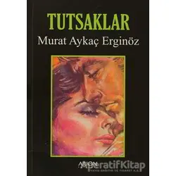 Tutsaklar - Murat Aykaç Erginöz - Arion Yayınevi