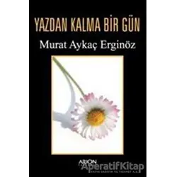 Yazdan Kalma Bir Gün - Murat Aykaç Erginöz - Arion Yayınevi