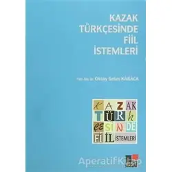Kazak Türkçesinde Fiil İstemleri - Oktay Selim Karaca - Kesit Yayınları
