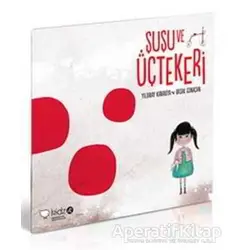 Şuşu ve Üçtekeri - Yıldıray Karakiya - Redhouse Kidz Yayınları