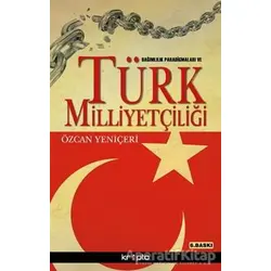 Bağımlılık Paradigmaları ve Türk Milliyetçiliği - Özcan Yeniçeri - Kripto Basım Yayın