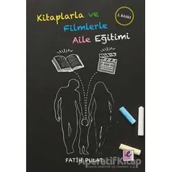 Kitaplarla ve Filmlerle Aile Eğitimi - Fatih Pulat - Efil Yayınevi