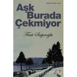 Aşk Burada Çekmiyor - Fuat Sağıroğlu - Cinius Yayınları