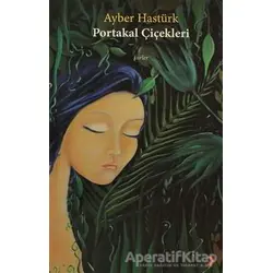 Portakal Çiçekleri - Ayber Hastürk - Cinius Yayınları