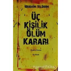 Üç Kişilik Ölüm Kararı - İbrahim Yıldırım - Cinius Yayınları